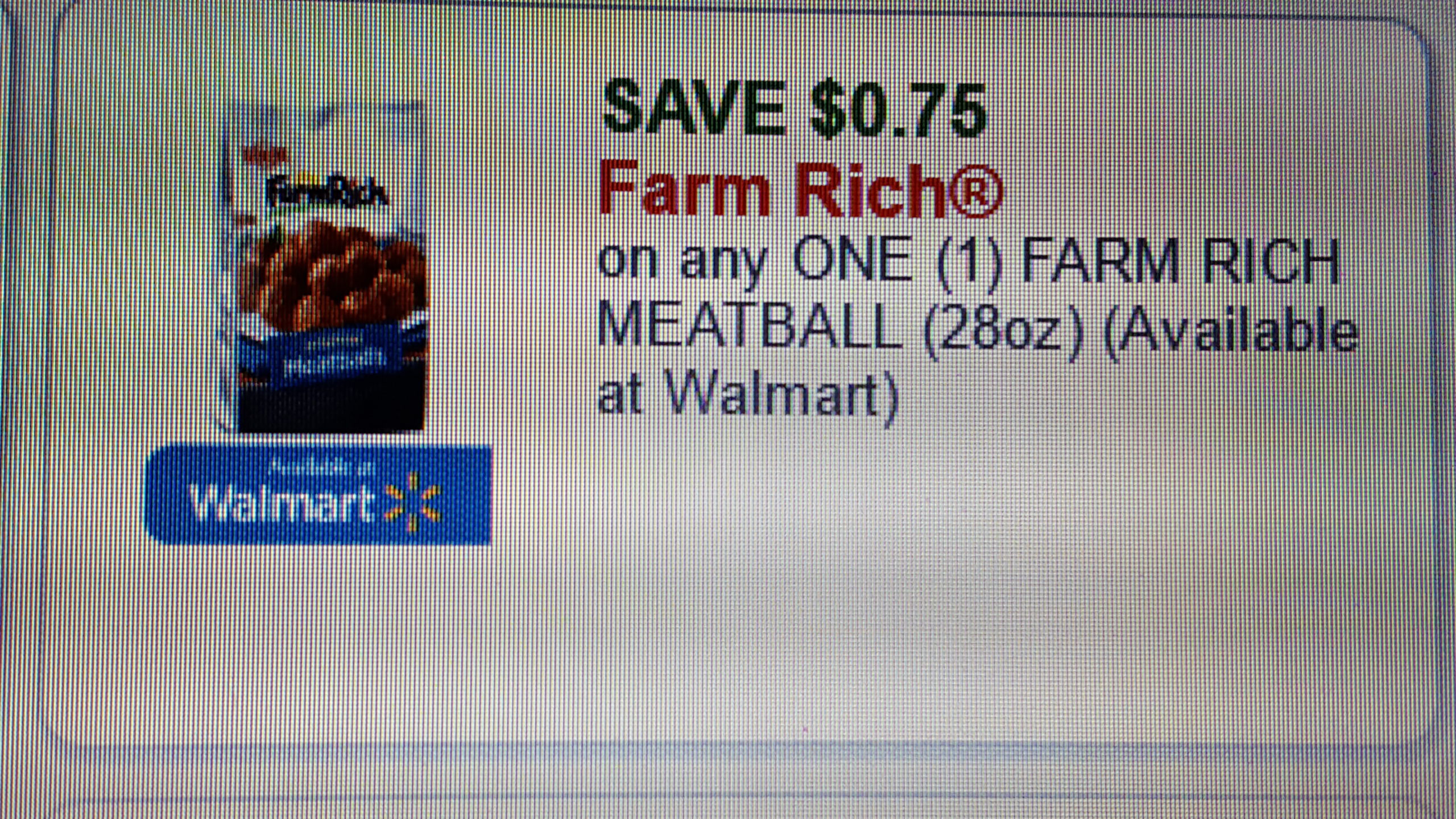 SAVE $0.75 Farm Rich on any ONE (1) FARM RICH MEATBALL (28oz) (Available at Walmart)