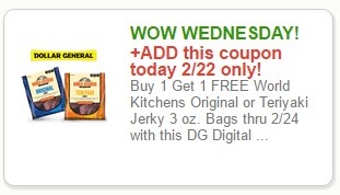 DOLLAR GENERAL: WOW WEDNESDAY! +ADD this coupon today 2/22 only! Buy 1 Get 1 FREE World Kitchens Original or Teriyaki Jerky 3 oz. Bags thru 2/24 with this DG Digital ...