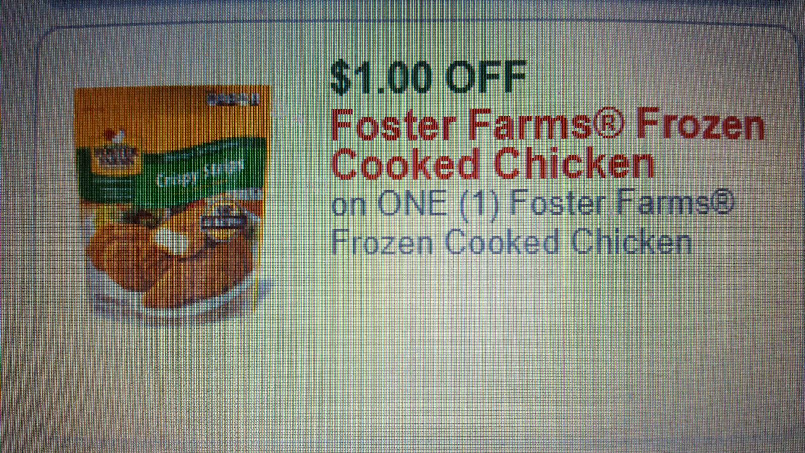 $1.00 OFF Foster Farms Frozen Cooked Chicken on ONE (1) Foster Farms Frozen Cooked Chicken