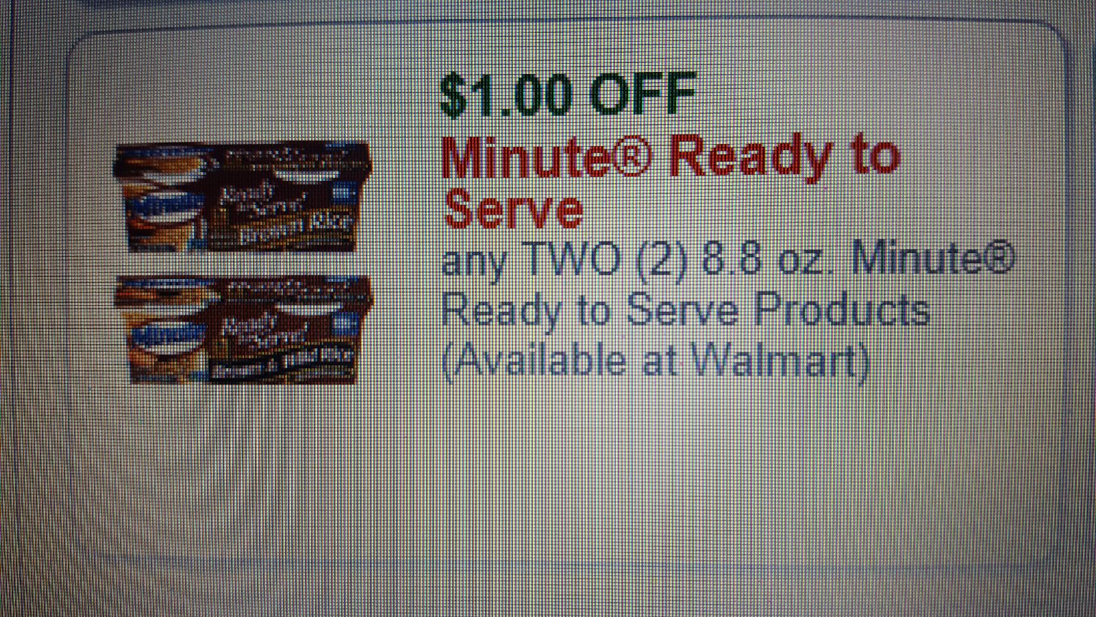 $1.00 OFF Minute Ready to Serve any TWO (2) 8.8 oz. Minute Ready to Serve Products (Available at Walmart)