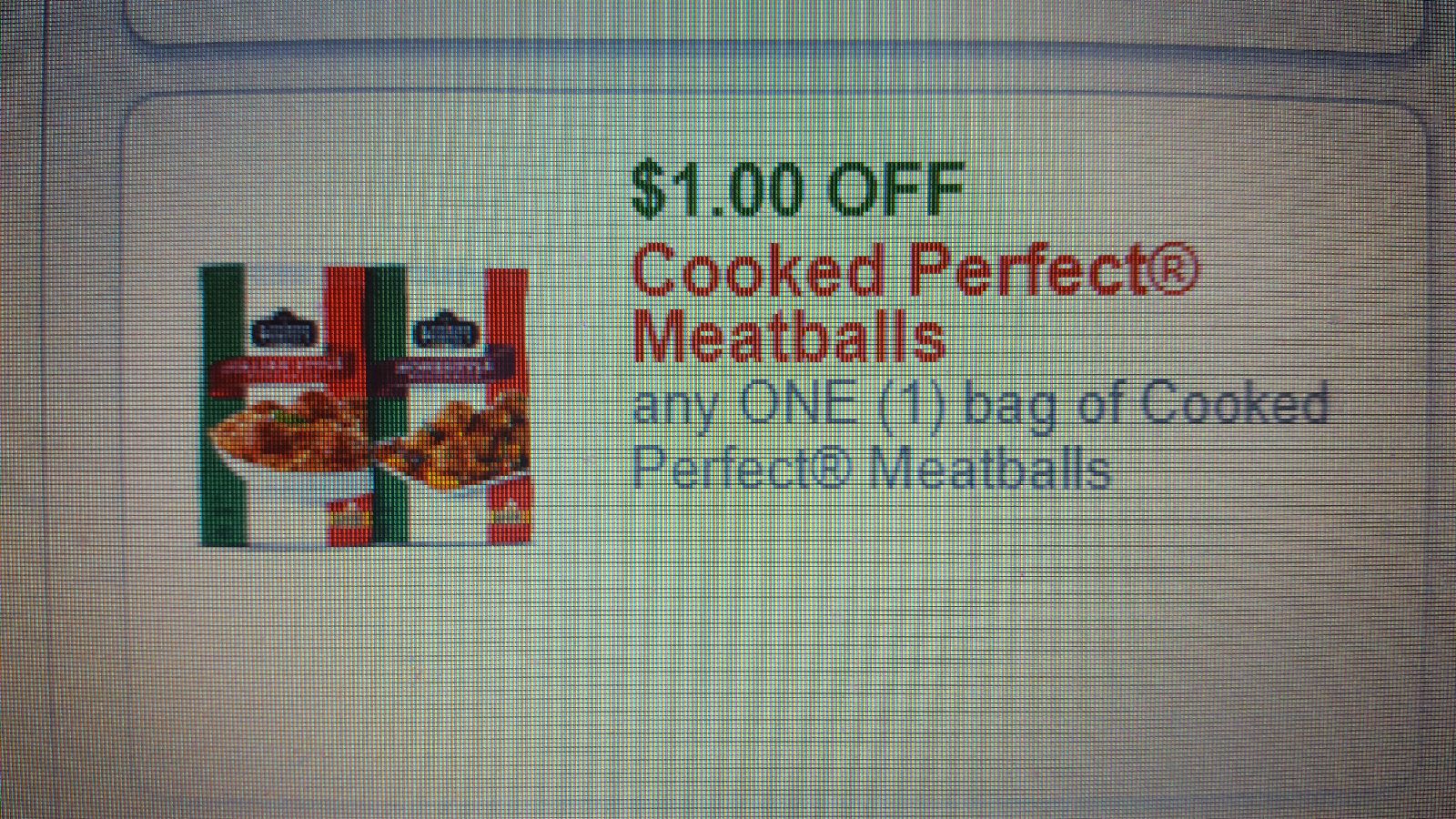 $1.00 OFF Cooked Perfect Meatballs any ONE (1) bag of Cooked Perfect Meatballs